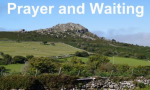 A view of Sharp Tor with the title "Prayer and Waiting"